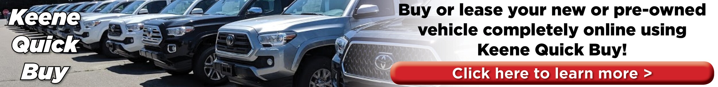 Lease or purchase your vehicle online using Keene Quick Buy!