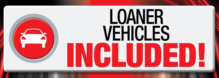 Loaner Vehicles Included
