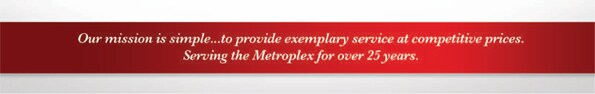 Serving the Metroplex for more than 25 years.