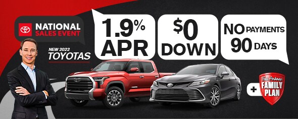 New 2022 Toyotas 1.9% APR, $0 Down, 90 Days No Payments