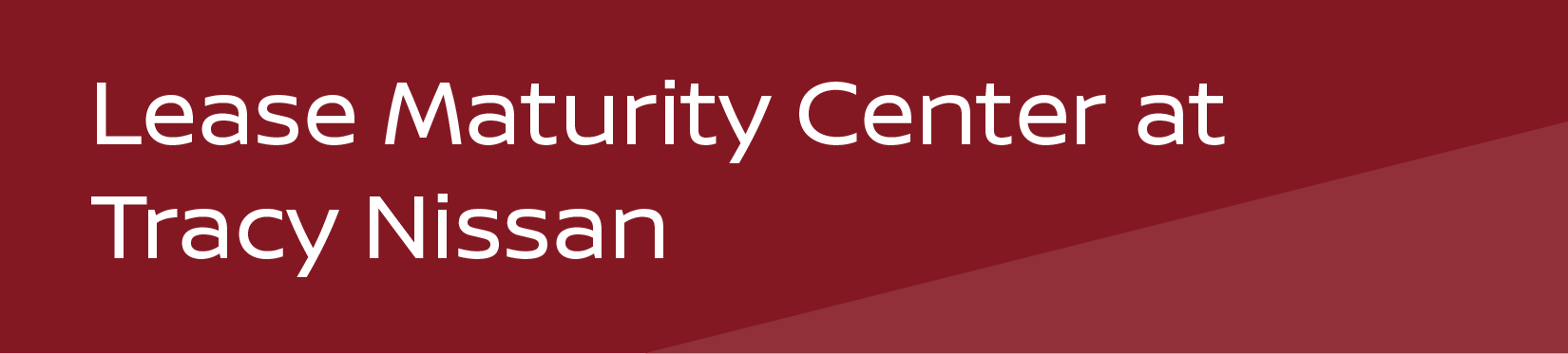 Lease Maturity Center at Tracy Nissan-01.png