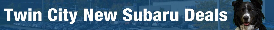 Twin City New Subaru Deals Twin City New Subaru Deals