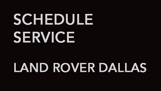LAND ROVER DALLAS Schedule Service
