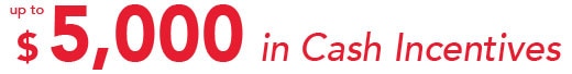 Up-to-5000-in-Cash-Incentives.jpg