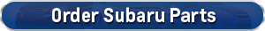Order Subaru Parts near Los Angeles (LA) Order Subaru
Parts online near Los Angeles (LA)