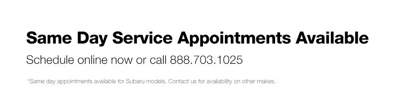 Same day service appointments available, schedule yours today!