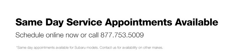 Same day service appointments available, schedule yours today!