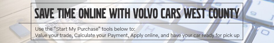 Save Time Online at West County Volvo