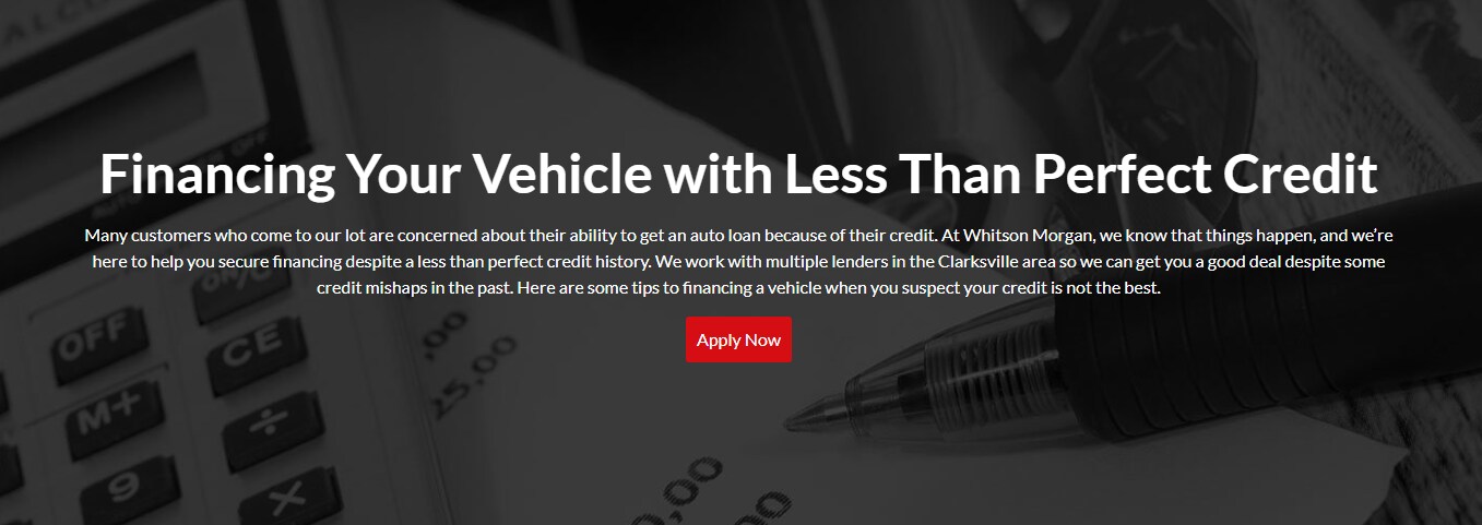 2019_02_22_08_25_28_Financing_Your_Vehicle_with_Less_Than_Perfect_Credit_Whitson_Morgan_Clarksvi.png