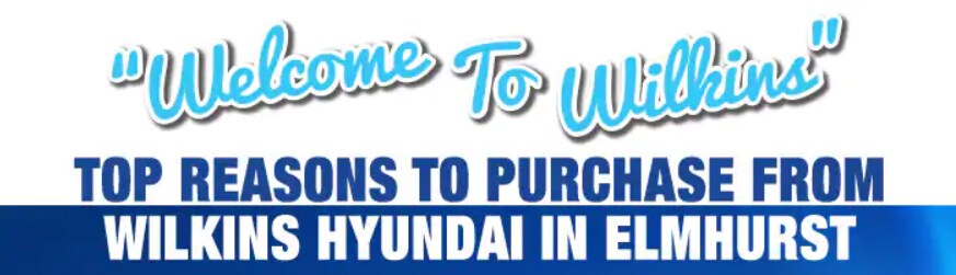 Why Buy at Wilkins Hyundai in Elmhurst