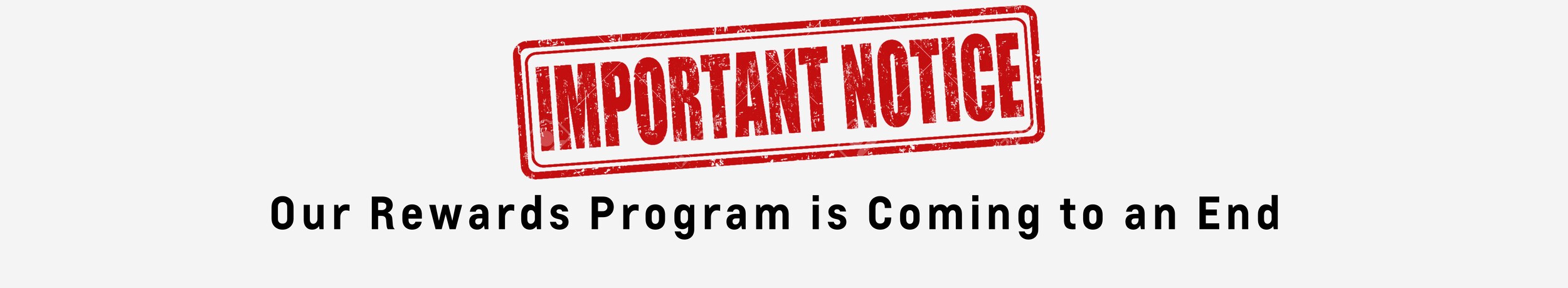 Final Notice Rewards Program Ending.jpg