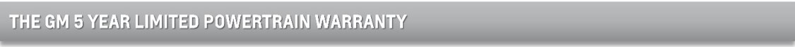 The GM 5 Year Linited Power train Warranty.jpg