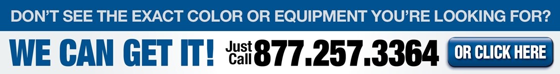 Dont See What You Are Looking For....Call Us or Click Here