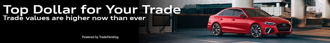 Top Dollar for Your Trade at Audi Wyoming Valley