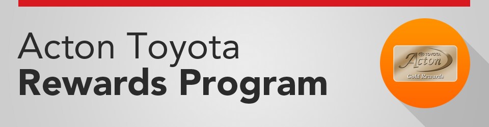 Acton Rewards Program at Acton Toyota
