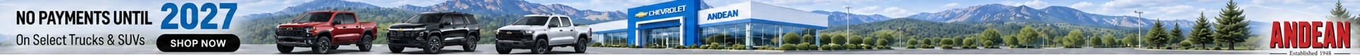 No payments until 2027 on select trucks and SUVs. Shop now at Andean Chevrolet.