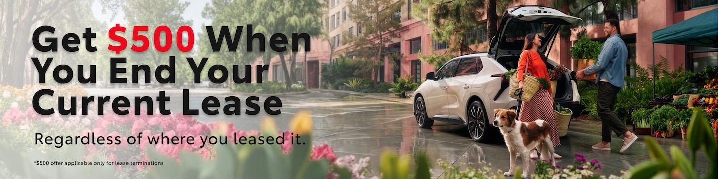 Get $500 When You End Your Current Lease 