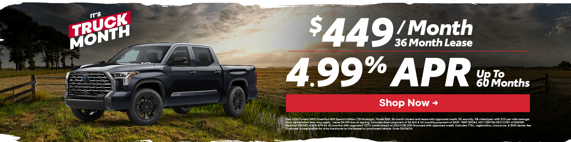 $449/month, 36 month lease OR 4.99 APR for up to 60 months on New 2024 Tundra