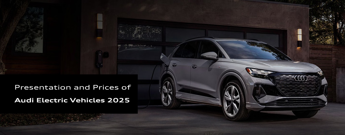 Presentation and Prices of Audi Electric Vehicles 2025