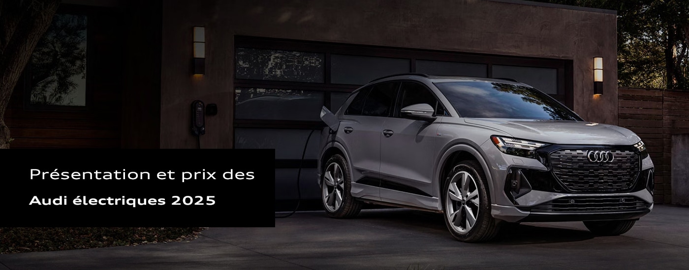 Présentation et prix des Audi électriques 2025