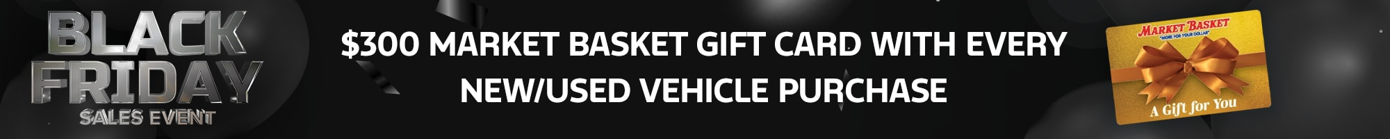 Market Basket Gift Card with Vehicle Purchase