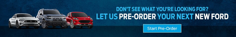 banner saying: Don't see what you're looking for? Let us Pre-Order your next new Ford