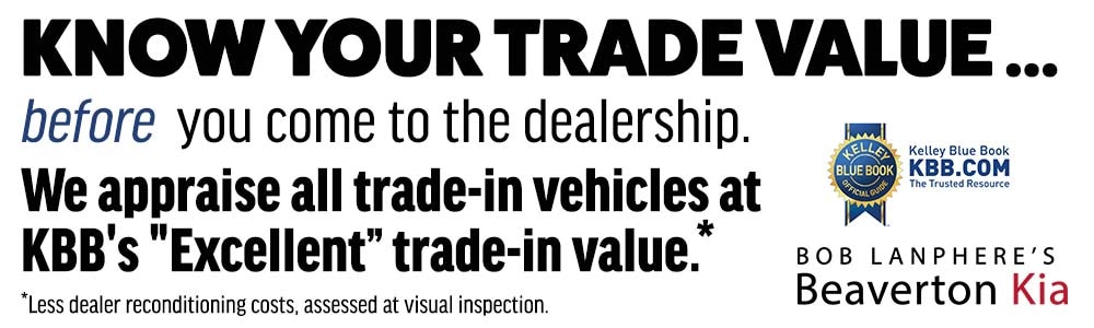 Know your trade value before you come to the dealership. We appraise all trade-in vehicles at KBB's Excellent trade-in value.