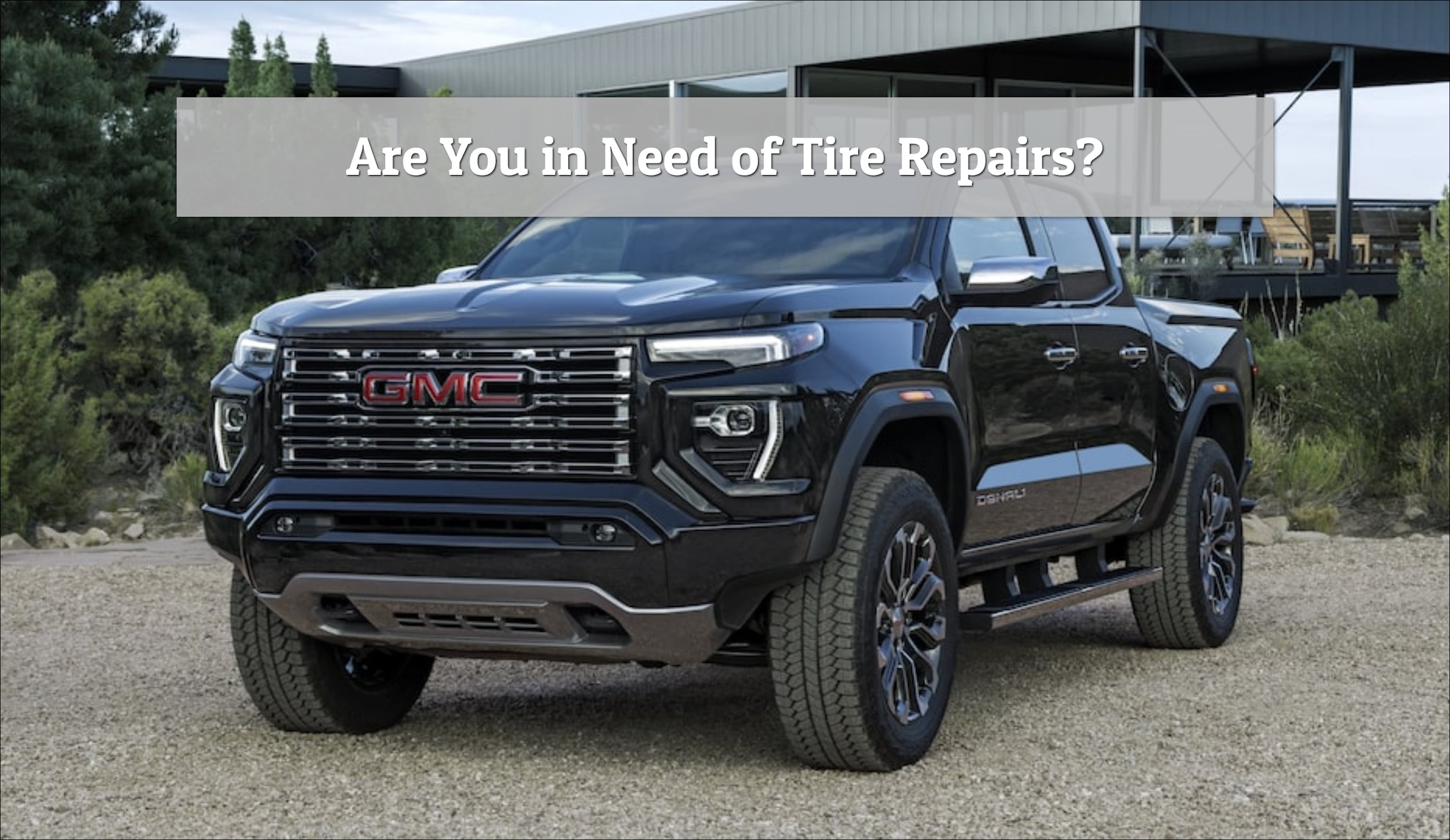Are You in Need of Tire Repairs - Betten Baker GMC - March 2023-Max-Quality.jpg