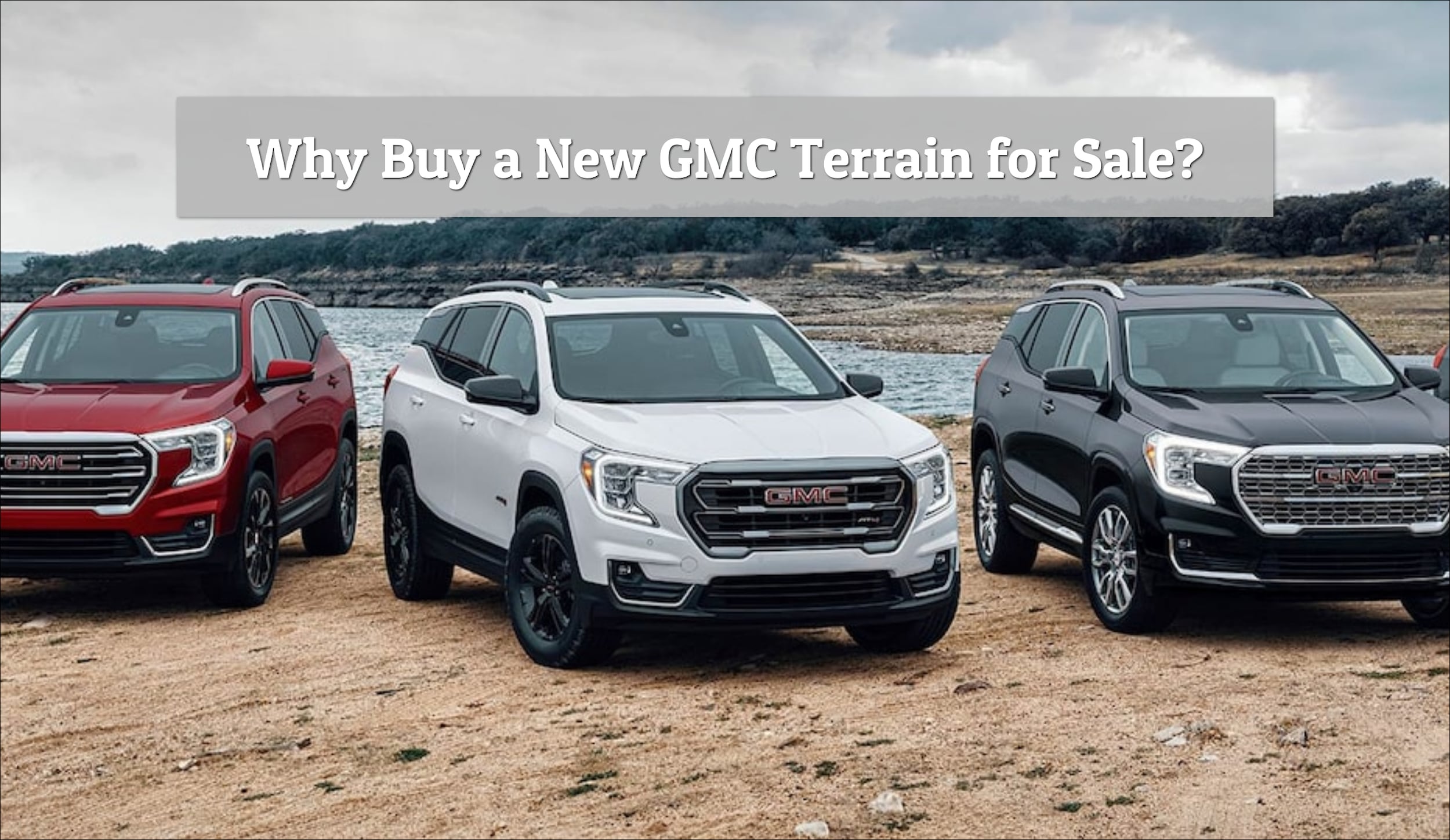 Why Buy a New GMC Terrain for Sale - January 2023-Max-Quality.jpg