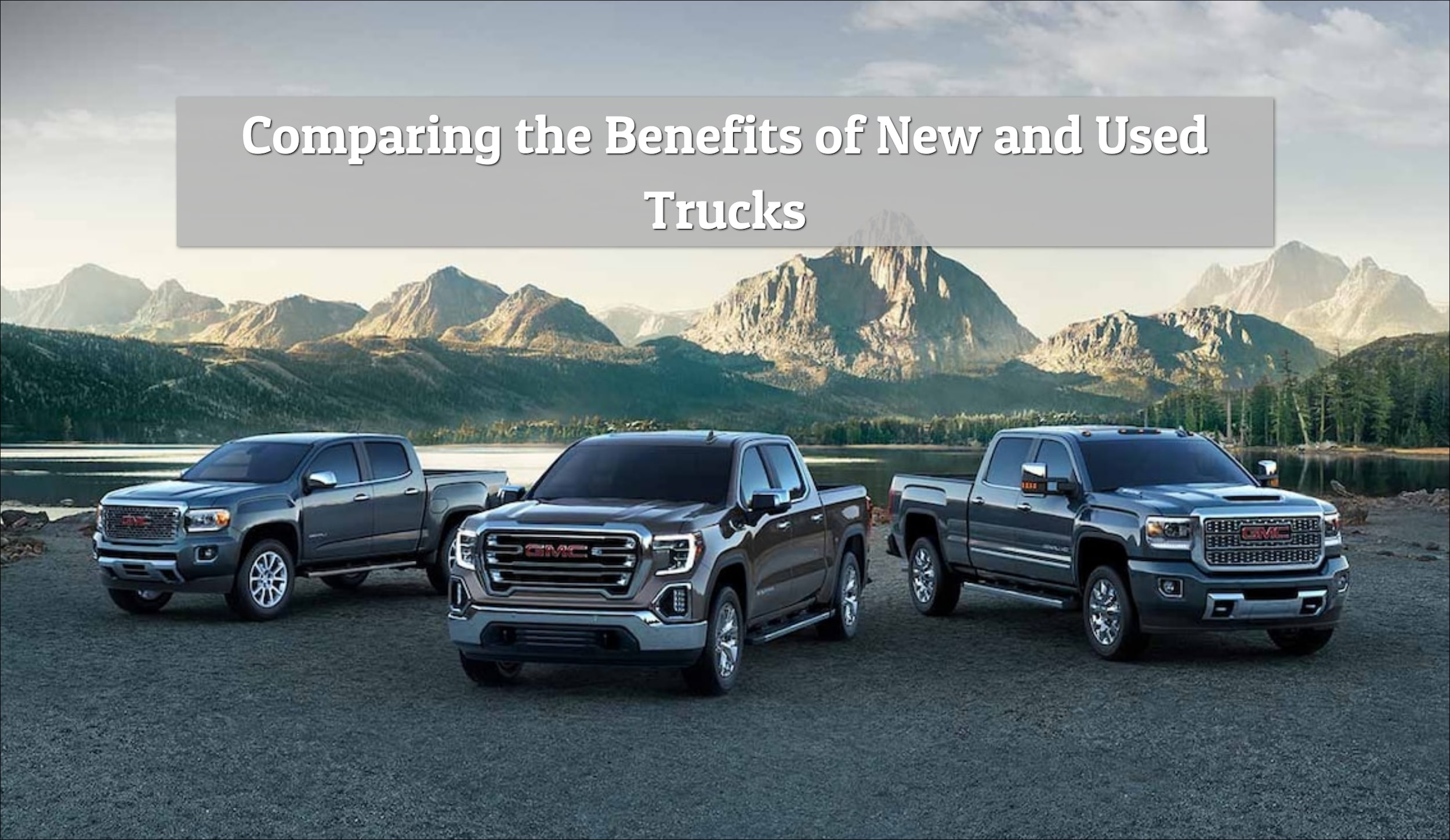 Comparing the Benefits of New and Used Trucks - Betten Baker GMC - April 2023-Max-Quality.jpg