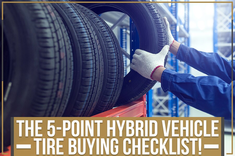The 5Point Hybrid Vehicle Tire Buying Checklist! BILL HOLT CHEVROLET