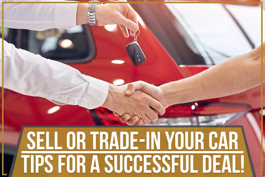 Sell Or TradeIn Your Car Tips For A Successful Deal! BILL HOLT