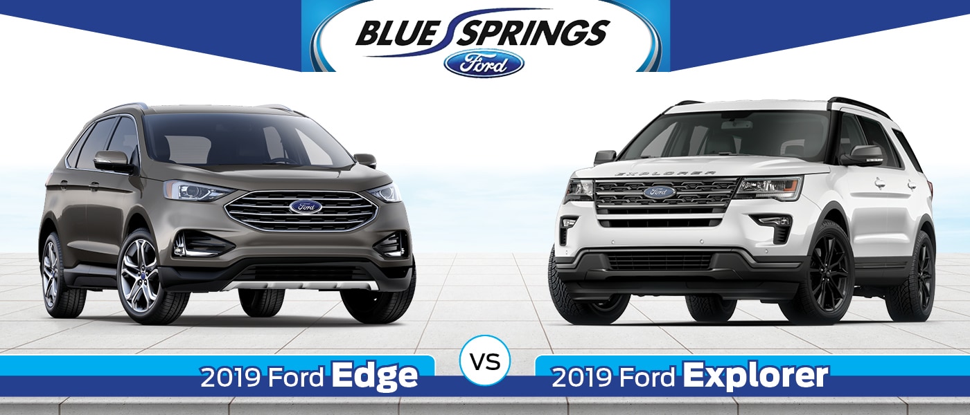 2019 Ford Edge vs. 2019 Ford Explorer Blue Springs Ford