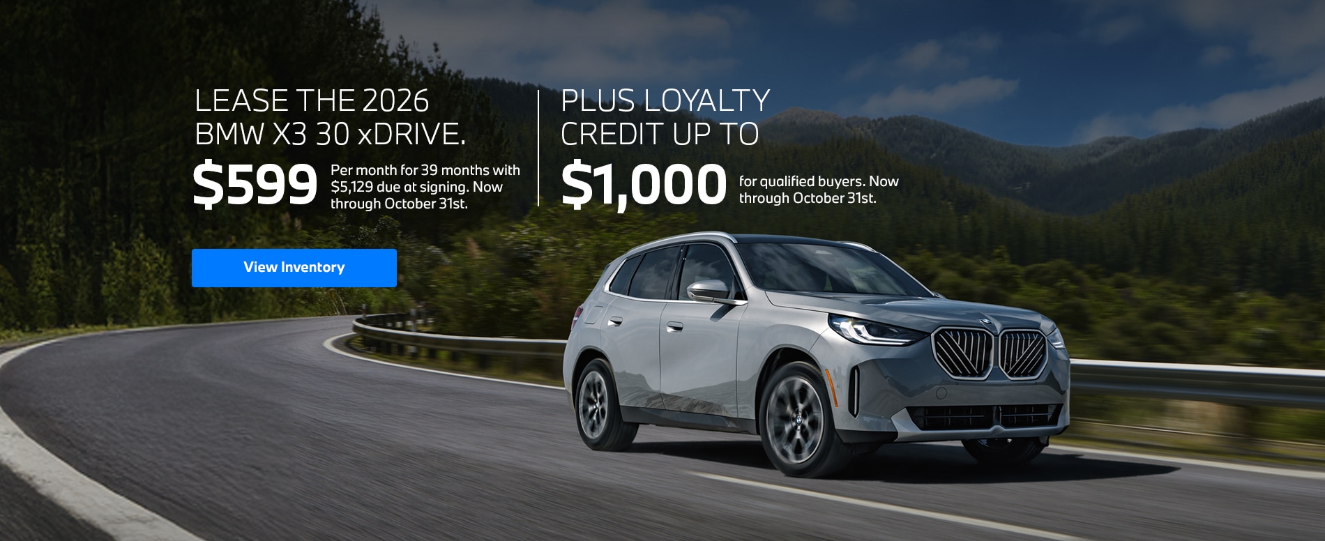 LEASE THE 2026 BMW X3 30 xDRIVE. $599 per month for 39 months with $5,129 due at signing. Now through October 31st, 2025.