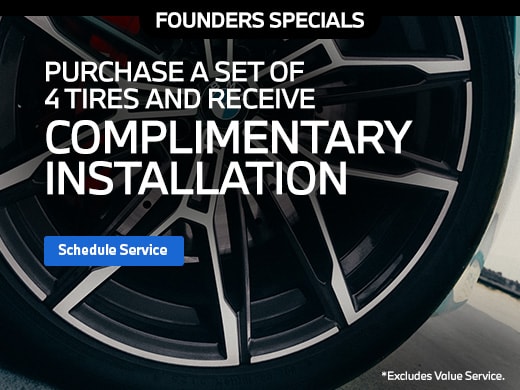 Founders Specials: purchase a set of 4 tires and receive complimentary installation