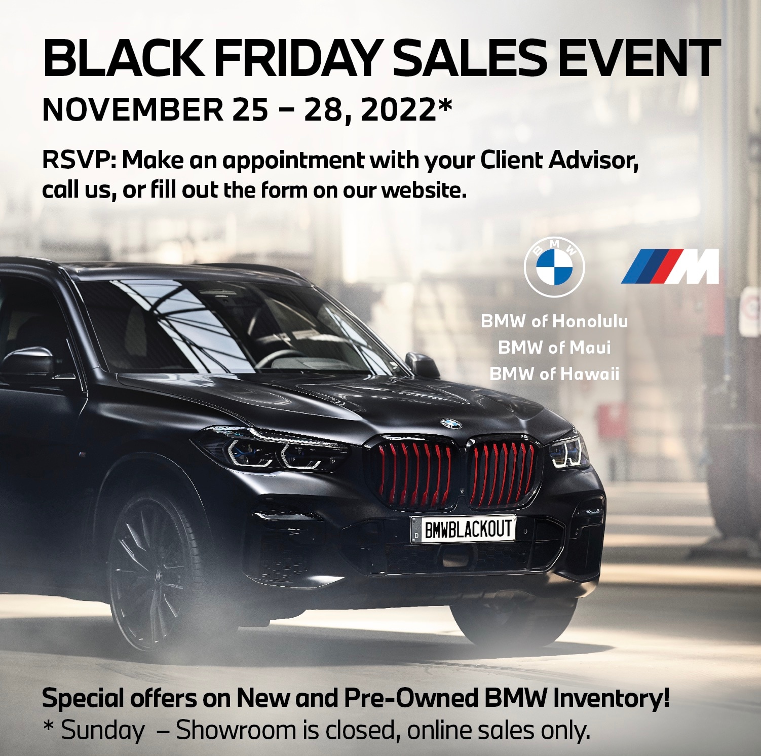 Join us for our Black Friday Weekend Sales Event 11/2511/28. BMW of Maui