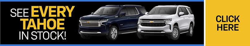 Click Here to See Every Tahoe in Stock