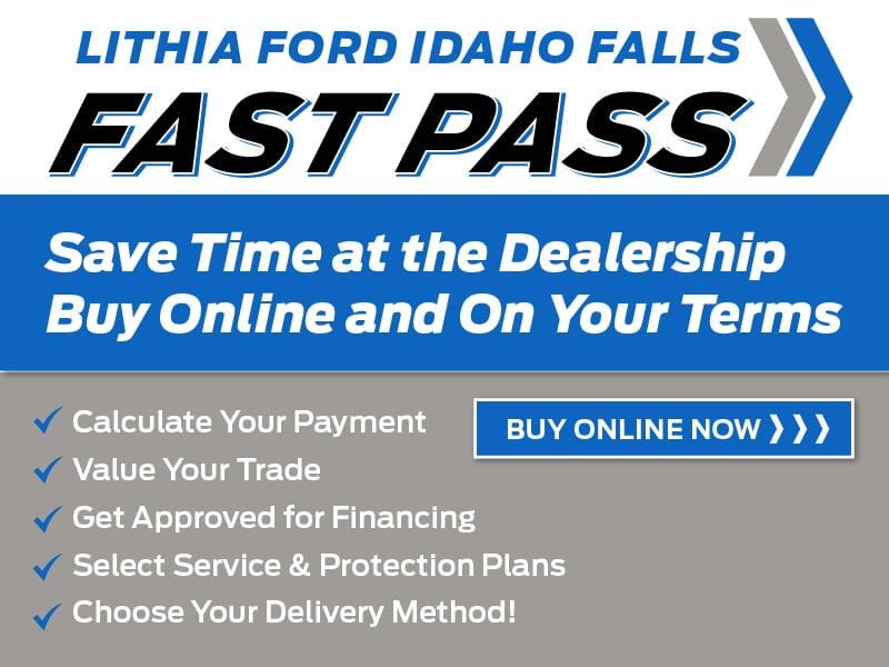Save Time at the Dealership - Buy Online and On Your Terms with FAST PASS at Lithia Ford of Idaho Falls