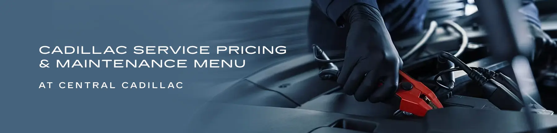 Cadillac Service Menu & Pricing - Central Cadillac
