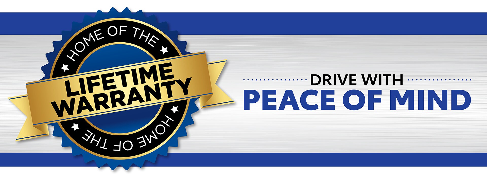 Home of the lifetime warranty