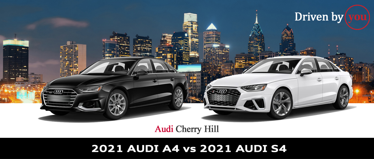 2021 Audi A4 vs 2021 Audi S4 | Audi Cherry Hill