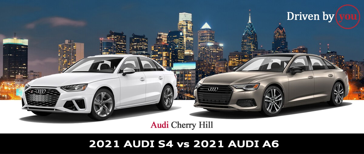 2021 Audi S4 vs 2021 Audi A6 Audi Cherry Hill