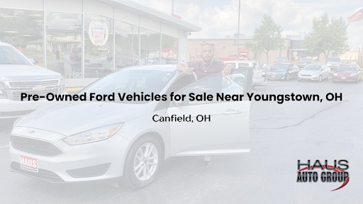 Haus Auto Group has an extensive selection of Ford vehicles for sale near Youngstown, Ohio