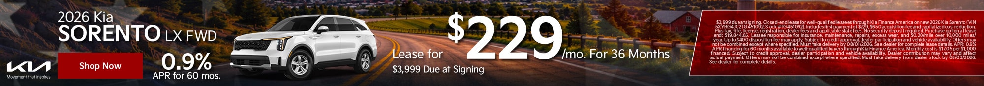 2026 Kia Sorento LX FWD Lease for $229/mo. For 36 Months $3,999 Due at Signing or 0.9% APR for 60 months.