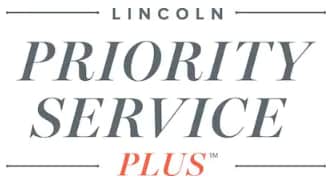 LINCOLN PRIORITY SERVICE PLUS ™ LINCOLN PRIORITY SERVICE PLUS ™