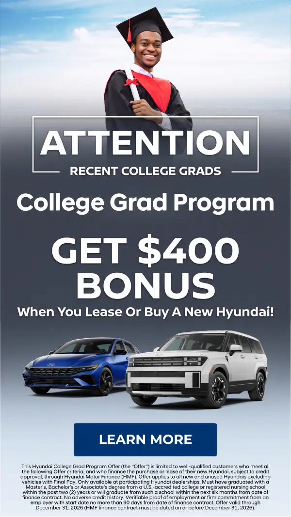 $400 College Grad Program Bonus when you Lease or Purchase a New Hyundai!