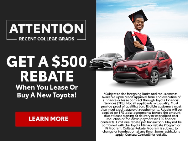 Recent college grads get a 500 rebate when you lease or buy a new Toyota! Click to learn more...