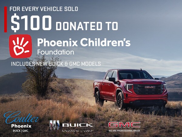 $100 from every new Buick or GMC goes to the Phoenix Children's Hospital