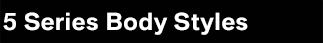 5 Series Body Styles