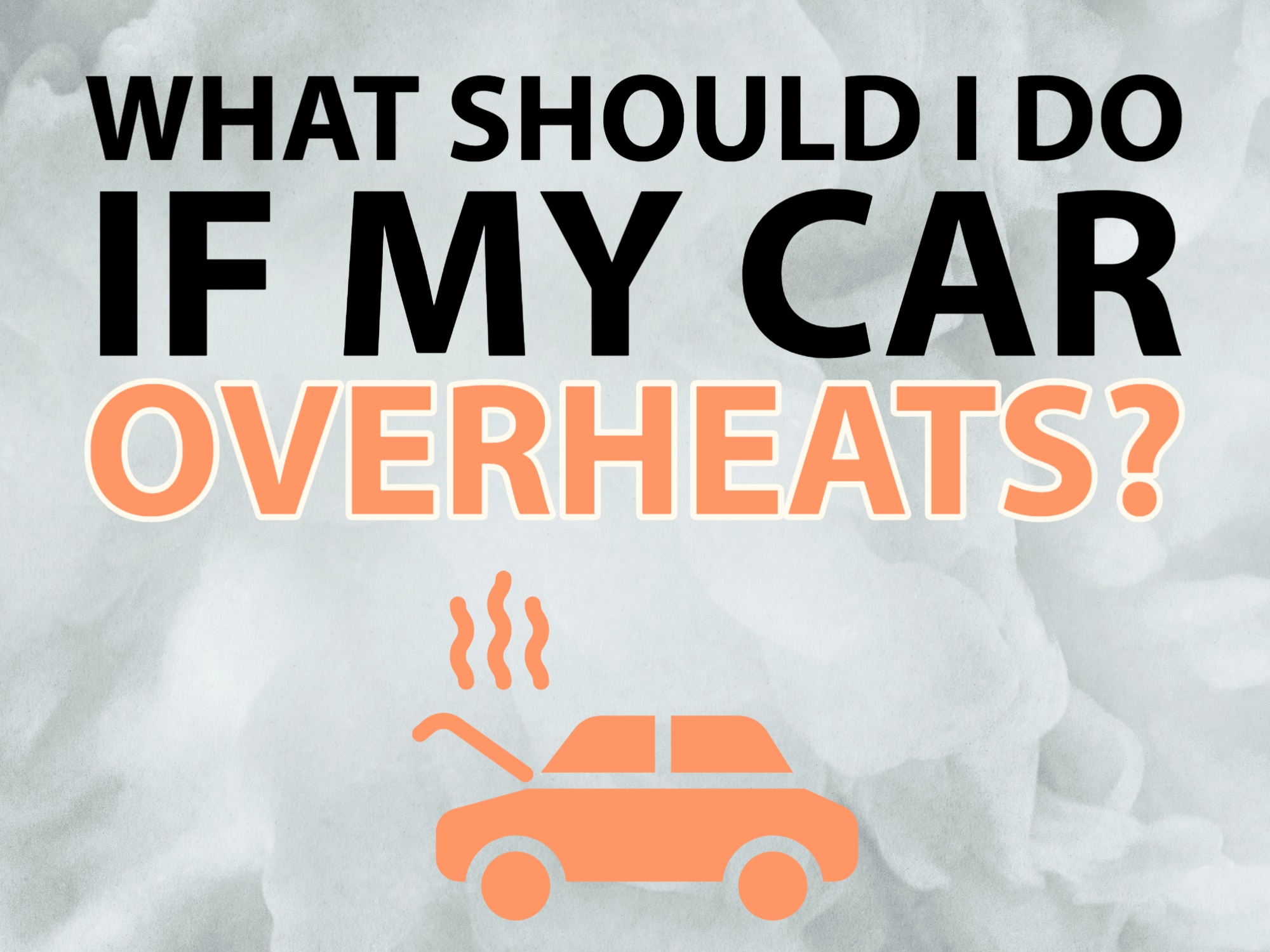 textured white background with words "what should I do if my car overheats?"